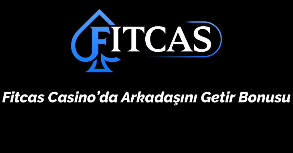 Fitcas Casino’da Arkadaşını Getir Bonusu: Kazanmanın Sosyal Hali!