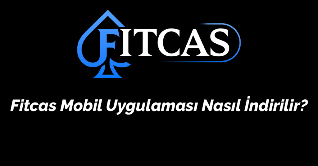 Fitcas Mobil Uygulaması Nasıl İndirilir? (2025 Güncel Rehber)
