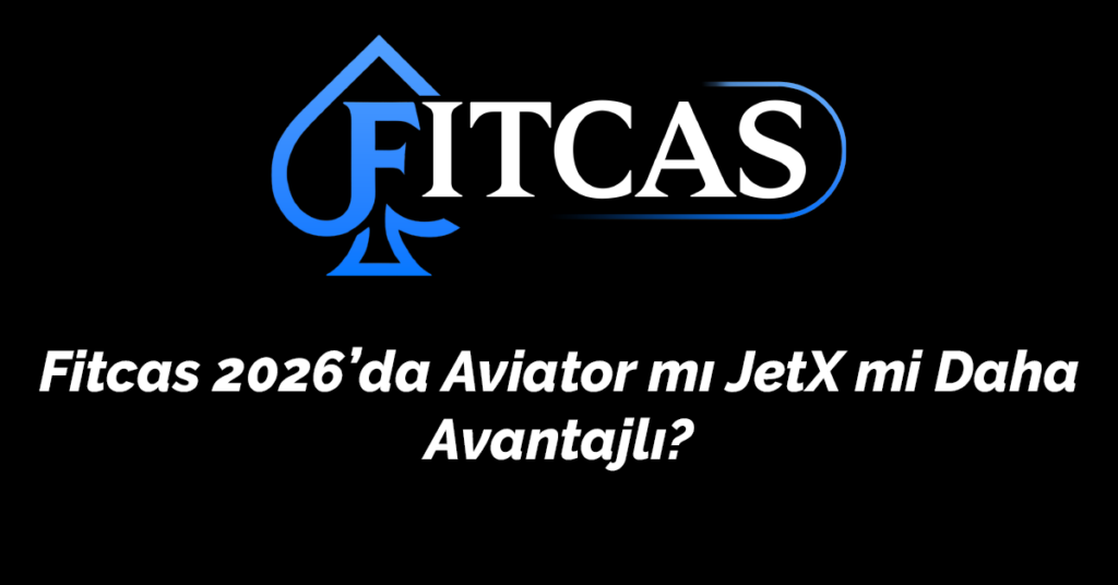 Fitcas 2026’da Aviator mı JetX mi Daha Avantajlı
