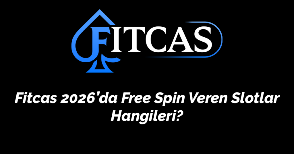 Fitcas 2026’da Free Spin Veren Slotlar Hangileri