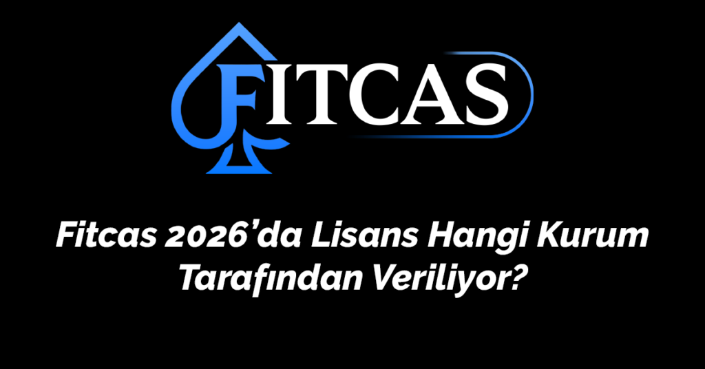 Fitcas 2026’da Lisans Hangi Kurum Tarafından Veril